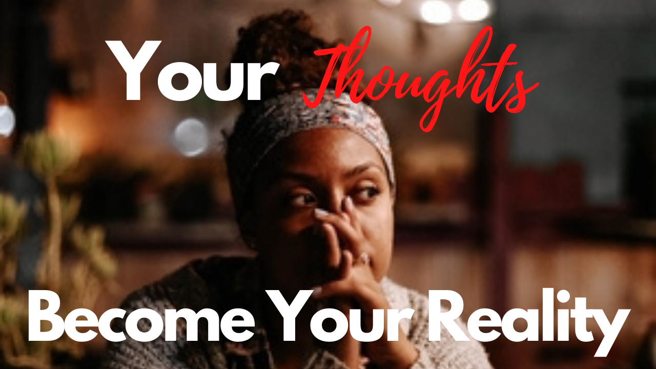 Your thoughts becomes reality